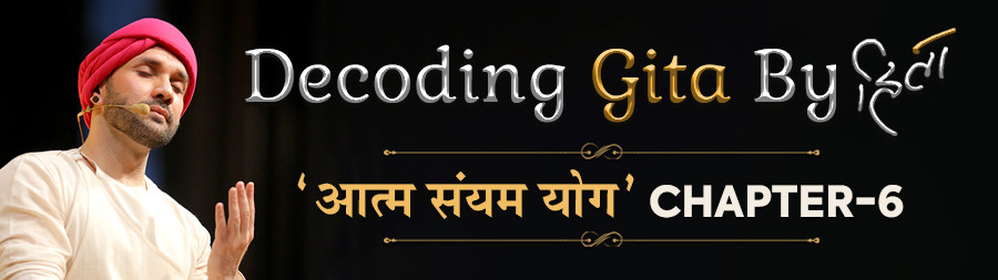 Decoding Gita By Hita - Chapter 6 New Delhi jul 2023