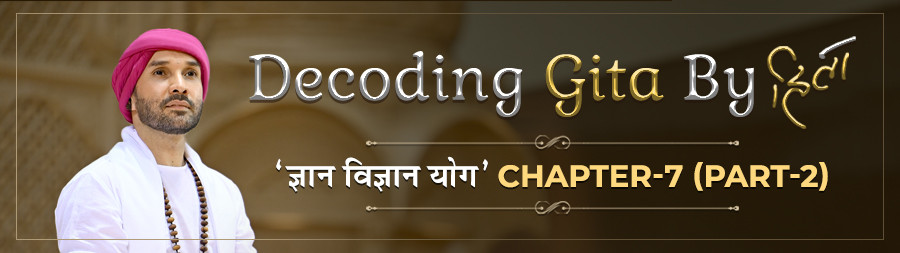 Decoding Gita By Hita - Chapter 7 (Part 2) Delhi apr 2025